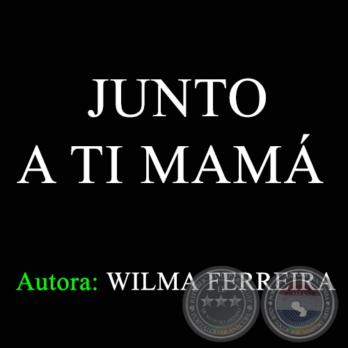 JUNTO A TI MAMÁ - Autora: WILMA FERREIRA